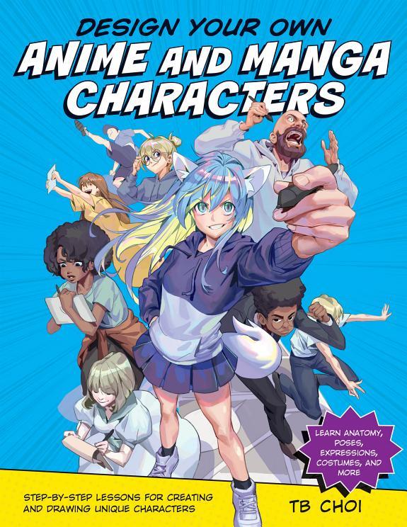 Design Your Own Anime and Manga Characters By:Choi, TB Eur:17,87 Ден2:1399