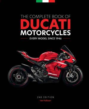 The Complete Book of Ducati Motorcycles, 2nd Edition By:Falloon, Ian Eur:19,50 Ден2:3199