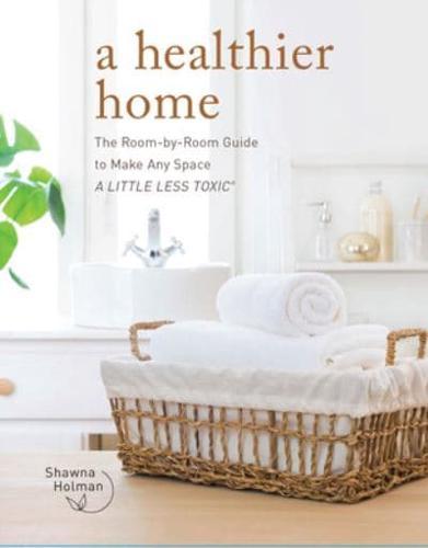 A Healthier Home By:Holman, Shawna Eur:12,99 Ден1:1399