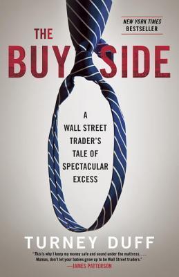 The Buy Side : A Wall Street Trader's Tale of Spectacular Excess By:Duff, Turney Eur:9,74 Ден2:999