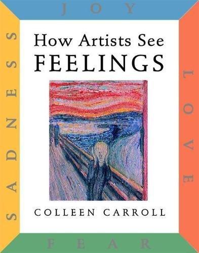 How Artists See Feelings: Joy Sadness Fear Love By:Carroll, Colleen Eur:22,75 Ден2:799