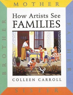 How Artists See Families : Mother, Father, Sister, Brother By:Carroll, Colleen Eur:6,49 Ден2:699