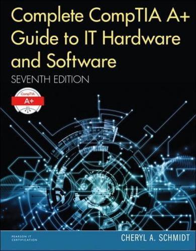 Complete CompTIA A+ Guide to IT Hardware and Software By:Schmidt, Cheryl A. Eur:94.29  Ден3:5799