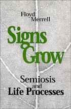 Signs Grow : Semiosis and Life Processes By:Merrell, Floyd Eur:9,74 Ден1:699
