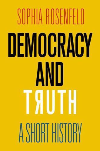Democracy and Truth By:Rosenfeld, Sophia A. Eur:73.15 Ден2:2099