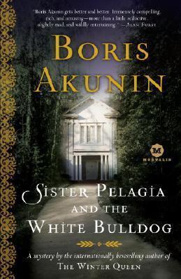 Sister Pelagia and the White Bulldog : A Mystery by the Internationally Bestselling Author of the Winter Queen By:Akunin, Boris Eur:17,87 Ден1:899