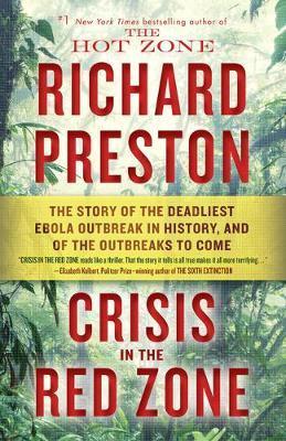 Crisis in the Red Zone : The Story of the Deadliest Ebola Outbreak in History, and of the Viruses to Come By:Preston, Richard Eur:19,50 Ден2:999