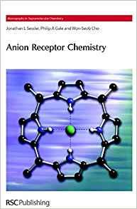 Anion Receptor Chemistry: Rsc By:Sessler, Jonathan L ; Gale, Philip ; Cho, Won-Seob Eur:219.50 Ден1:13399