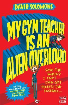 My Gym Teacher Is an Alien Overlord By:Solomons, David Eur:34,13 Ден2:599