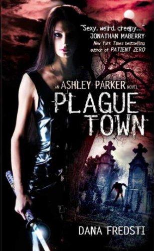 Plague Town : An Ashley Parker Novel By:Fredsti, Dana Eur:11,37 Ден2:599