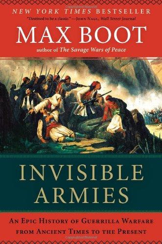 Invisible Armies : An Epic History of Guerrilla Warfare from Ancient Times to the Present By:Boot, Max Eur:12,99 Ден2:1999