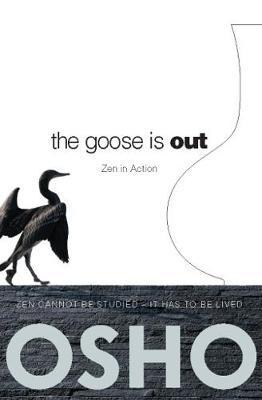 The Goose Is Out : Zen in Action By:Osho Eur:11,37 Ден2:799