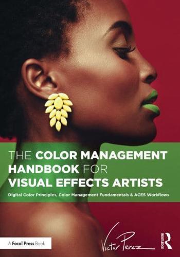 The Color Management Handbook for Visual Effects Artists By:Perez, V?ctor Eur:35,76 Ден1:2499