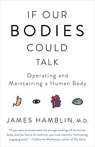 If Our Bodies Could Talk : Operating and Maintaining a Human Body By:Hamblin, James Eur:12,99 Ден2:999