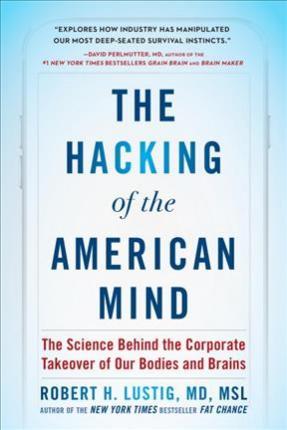 The Hacking of the American Mind By:Lustig, Robert H Eur:11.37 Ден2:1399