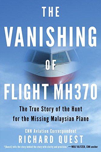 Vanishing of Flight MH370 : The True Story of the Hunt for the Missing Malaysian Plane By:Quest, Richard Eur:12.99 Ден1:999