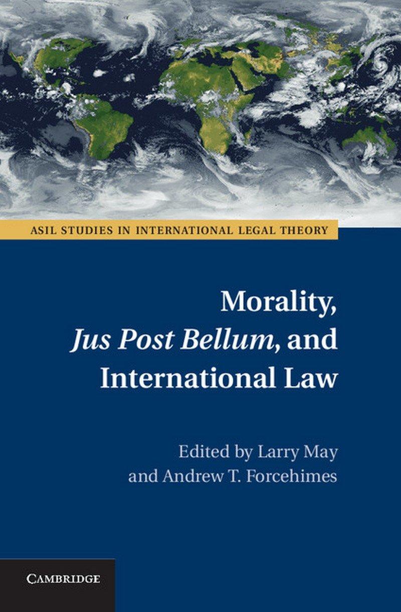 Morality, Jus Post Bellum, and International Law By:May, Larry Eur:226 Ден2:6299