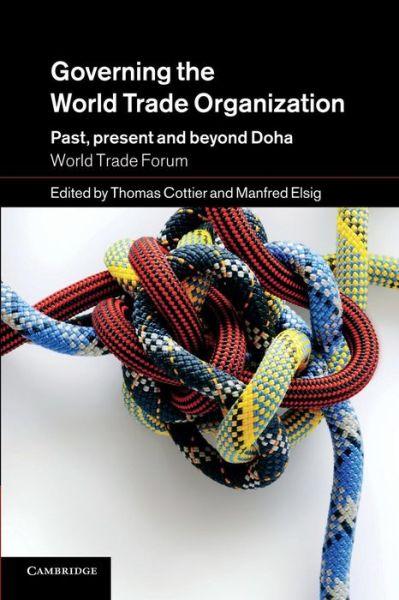 Governing the World Trade Organization : Past, Present and Beyond Doha By:Cottier, Thomas Eur:105.67 Ден2:1999
