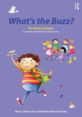 What's the Buzz? For Early Learners : A complete social skills foundation course By:Messurier, Mark Le Eur:40,63 Ден2:2499