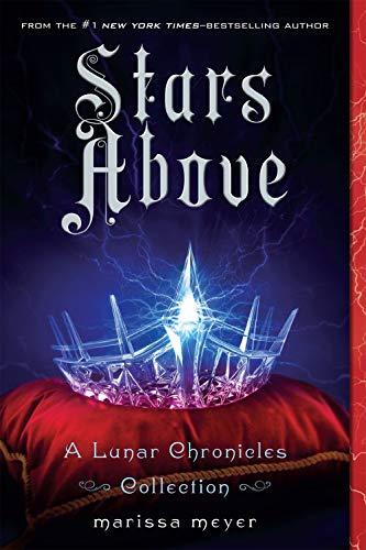 Stars Above : A Lunar Chronicles Collection By:Meyer, Marissa Eur:17,87 Ден2:599
