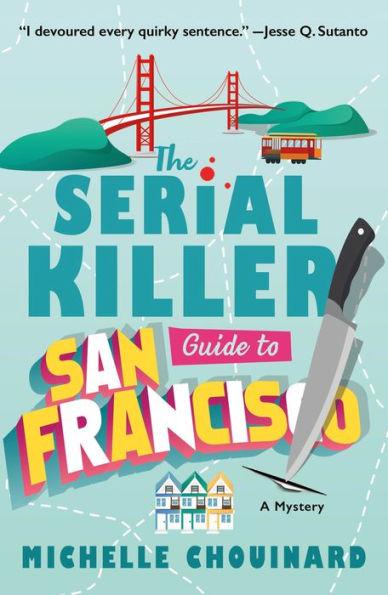 The Serial Killer Guide to San Francisco By:Chouinard, Michelle Eur:8,11 Ден2:1099