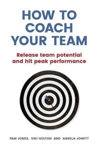 How to Coach Your Team By:Jowitt, Angela Eur:16.24 Ден1:1199