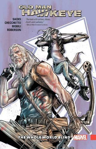 Old Man Hawkeye Vol. 2: The Whole World Blind By:Sacks, Ethan Eur:11,37 Ден2:999