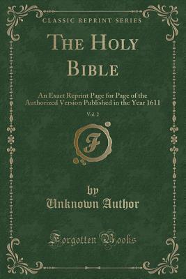The Holy Bible, Vol. 2: An Exact Reprint Page for Page of the Authorized Version Published in the Year 1611 By:Unknown Eur:16,24 Ден2:2899