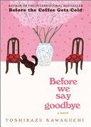 Before We Say Goodbye By:Kawaguchi, Toshikazu Eur:17,87 Ден1:999