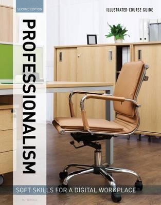 Illustrated Course Guides : Professionalism - Soft Skills for a Digital Workplace, 2e : Professionalism - Soft Skills for a Digital Workplace By:Butterfield, Jeff Eur:42,26 Ден2:1999