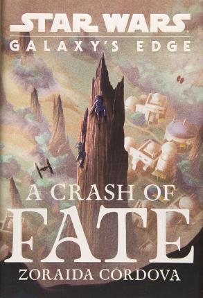 Star Wars: Galaxy's Edge a Crash of Fate By:C?rdova, Zoraida Eur:11,37 Ден2:1099