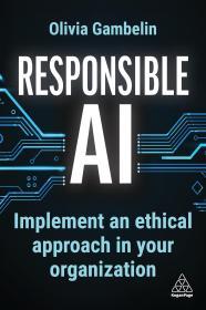 Responsible AI: Implement an Ethical Approach in your Organization By:Gambelin, Olivia Eur:74,78 Ден1:2399