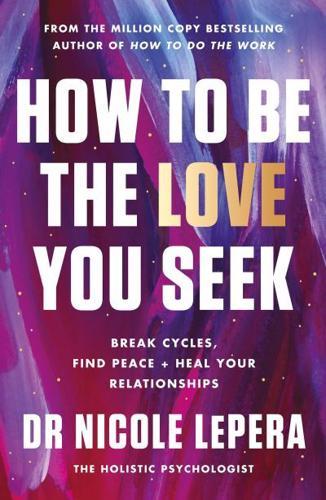 How to Be the Love You Seek By:LePera, Nicole Eur:16,24 Ден2:1399