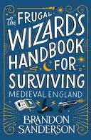 The Frugal Wizard's Handbook for Surviving Medieval England By:Sanderson, Brandon Eur:11,37 Ден2:799