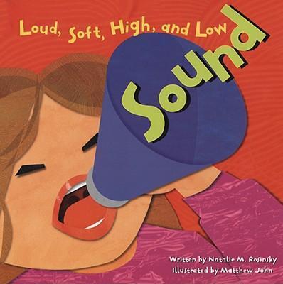 Sound : Loud, Soft, High, and Low By:Rosinsky, Natalie M Eur:8,11 Ден2:899