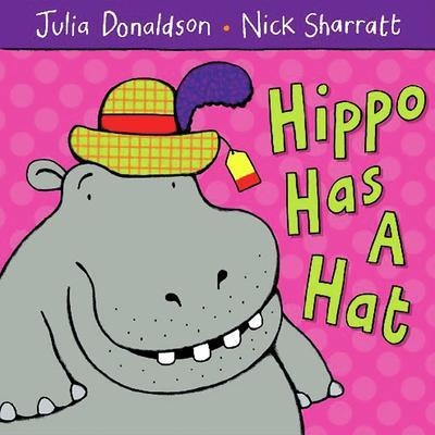 Hippo Has a Hat By:Donaldson, Julia Eur:19,50 Ден2:599