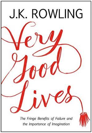 Very Good Lives : The Fringe Benefits of Failure and the Importance of Imagination By:Rowling, J.K. Eur:190.23 Ден1:699