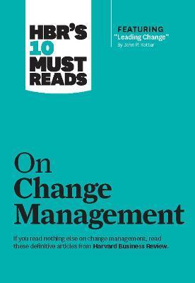 HBR's 10 Must Reads on Change Management (including featured article "Leading Change," by John P. Kotter) By:Kotter, John P. Eur:19.50  Ден3:1199