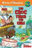 Jake and the Never Land Pirates: The Croc Takes the Cake By:LaRose, Melinda Eur:40,63 Ден2:300