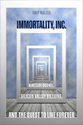 Immortality, Inc. By:Walter, Chip Eur:204,86 Ден2:1499