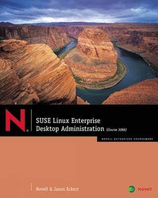 SUSE Linux Enterprise Desktop Administration (Course 3086) - Novell Authorized Courseware By:Eckert, Jason Eur:99,17 Ден2:2899