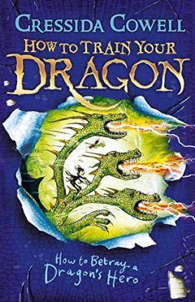 How to Train Your Dragon: How to Betray a Dragon's Hero : Book 11 By:Cowell, Cressida Eur:9,74 Ден2:599