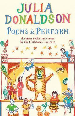 Poems to Perform : A Classic Collection Chosen by the Children's Laureate By:Donaldson, Julia Eur:16,24 Ден2:499