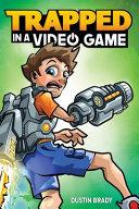 Trapped in a Video Game By:Brady, Dustin Eur:4,88 Ден2:699