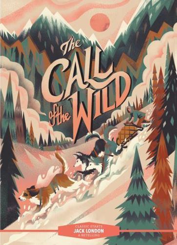 Classic Starts?¬: The Call of the Wild - Classic Starts?¬ By:Karl James Mountford Eur:1.12 Ден1:499