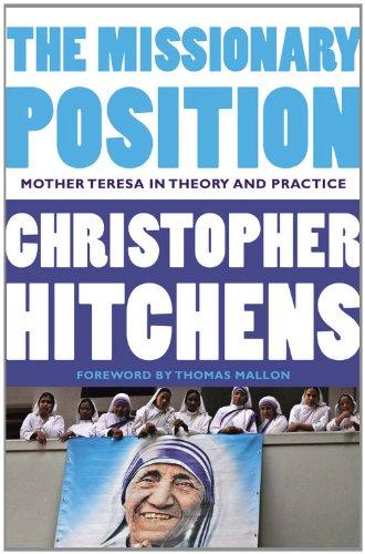 The Missionary Position : Mother Teresa in Theory and Practice By:Hitchens, Christopher Eur:4,88 Ден2:899
