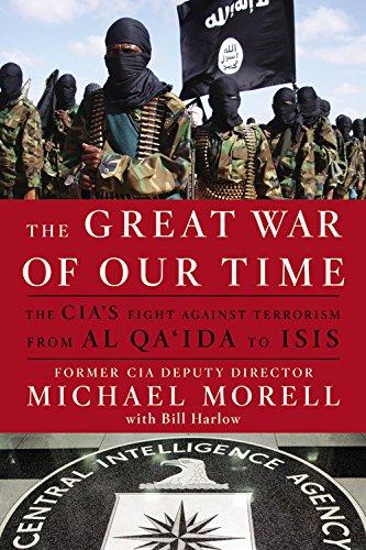 Great War of Our Time : The CIA's Fight Against Terrorism--From al Qa'ida to ISIS By:Morell, Michael Eur:14,62  Ден3:899