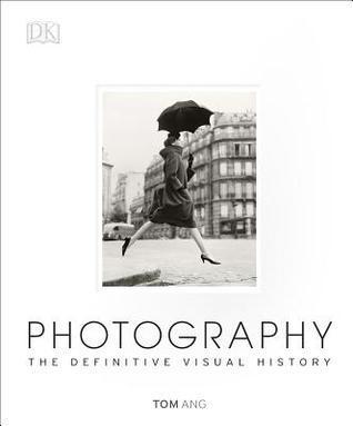 Photography: The Definitive Visual History By:Ang, Tom Eur:53,64 Ден2:2799