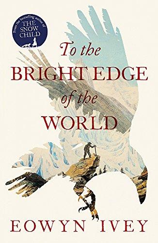 To the Bright Edge of the World By:Ivey, Eowyn Eur:11,37 Ден2:1099