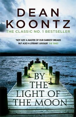 By the Light of the Moon : A gripping thriller of redemption, terror and wonder By:Koontz, Dean Eur:8,50 Ден2:799